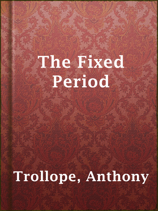 Title details for The Fixed Period by Anthony Trollope - Available